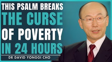 This Psalm Breaks the Curse of Poverty in 24 Hours | Dr. David Yonggi Cho Motivational Speech
