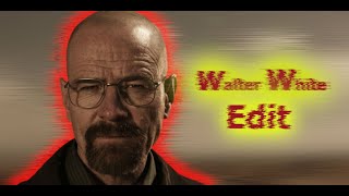 Walter White || EDIT