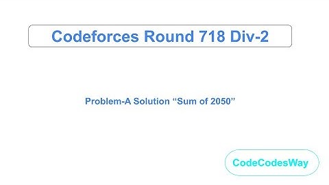 Codeforces Round 718 Problem - A "Sum of 2050" Solution