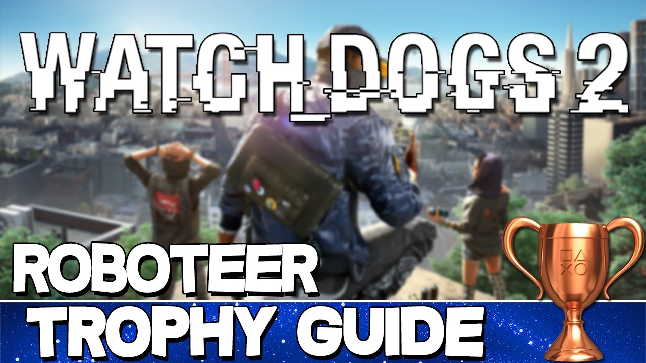 Tahiti coping ligegyldighed Watch Dogs 2 | Roboteer Trophy Guide - YouTube