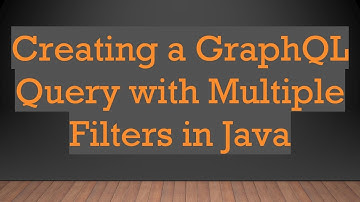 Creating a GraphQL Query with Multiple Filters in Java