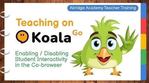 Koala Go Co-Browser Tutorial 2: Enabling and Disabling Student Interactivity