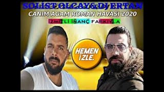 CANIM AGAM 2020 EN YENİ ROMAN HAVASI   SOLİST OLCAY&DJ ERTAN İZMİTLİ İNANÇ FARKIYLA Resimi