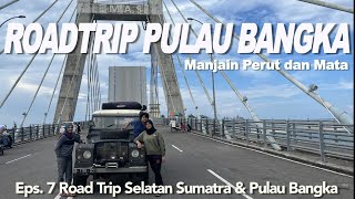 Eps 7 | ROAD TRIP PULAU BANGKA, Pulau Bersejarah | Jelajah Mentok, Pangkalpinang, Sungailiat