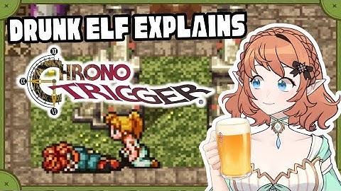 Drunk Elf Explains: Chrono Trigger