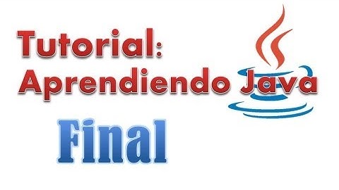 Tutorial: Aprendiendo Java - Episodio #10 | Modificador FINAL
