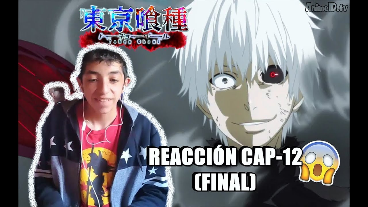 REACCIÓN FINAL:TOKYO GHOUL | TEMPORADA 1 | CAP-12 - YouTube