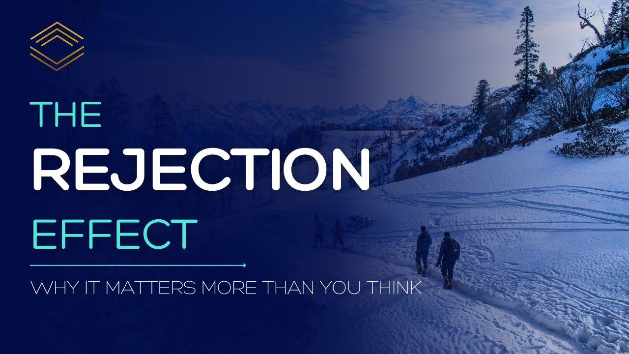 The Rejection Effect: Why It Matters More Than You Think