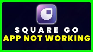 Square Go App Not Working: How to Fix Square Go App Not Working