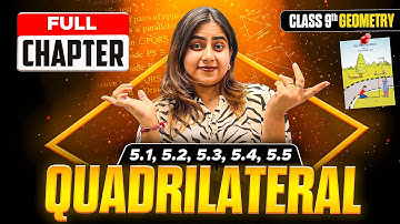 Class 9th Geometry | Chapter 5 Quadrilaterals 🔥 Full Chapter in One Video | Practice Set 5.1 to 5.5