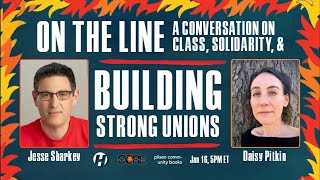 On The Line: A Conversation on Class, Solidarity, and Building a Union