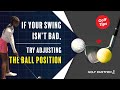 Its not your swing its your ball position  golf tips vol25 by ted oh 