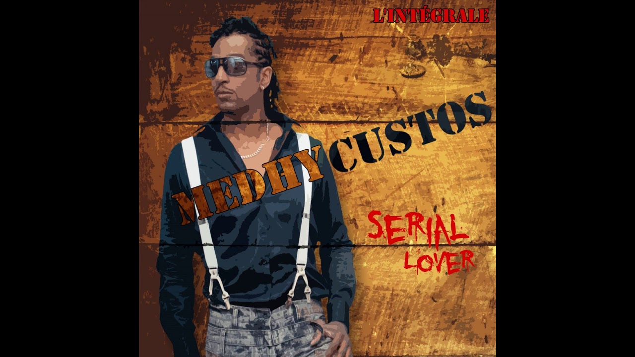 MEDHY CUSTOS - ON M'A DIT (SERIAL LOVER, L'INTEGRALE DE MEDHY CUSTOS)