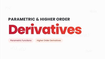 Derivative of Parametric Functions & Higher Order Derivatives Part-1 | Class 12 & JEE Maths Marathi