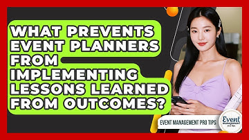 What Prevents Event Planners From Implementing Lessons Learned From Outcomes?