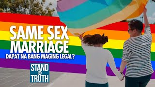 SAME SEX MARRIAGE: Dapat na bang maging legal? | Stand for Truth