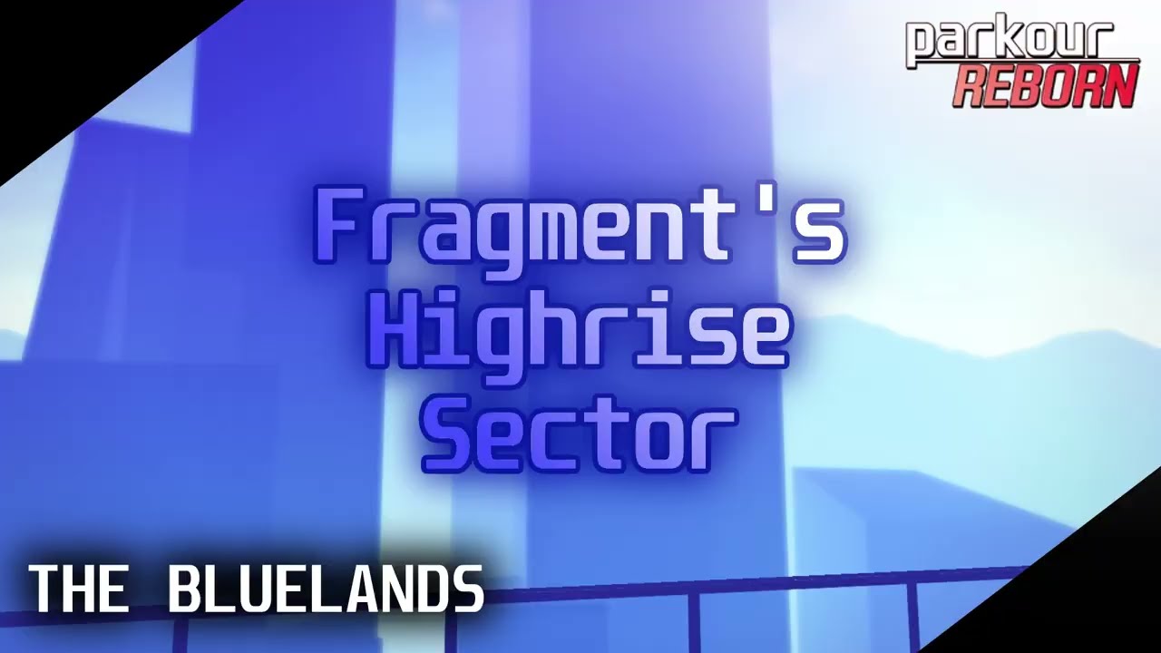 Exploring Fragment's Highrise Sector [THE BLUELANDS] | Parkour Reborn