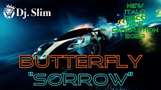 BUTTERFLY - “Sorrow.” ( Dj. Slim - New Italo Disco New Generation 2023 ).