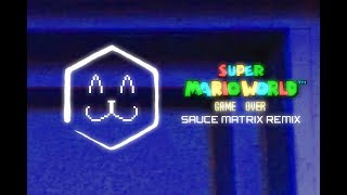 Super Mario World - Game Over (Sauce Matrix Remix)