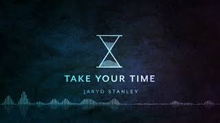 Jaryd Stanley - Take Your Time (Official Audio)