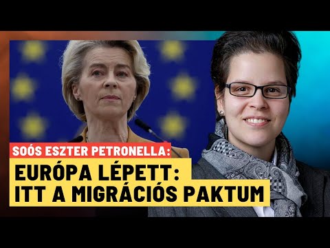 Életbe lépett a migrációs paktum: ezt jelenti ez Magyarországnak - Soós Eszter Petronella