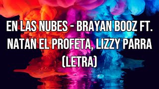 En Las Nubes - Brayan Booz ft. Natan El Profeta, Lizzy Parra | Letra