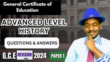GCE Advanced Level History Paper 1, 2024. Revisions. Questions and Answers. Past Questions.