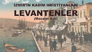 İzmirin Kadim Hristiyanları Levantenler Masalın Aslı