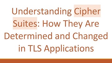 Understanding Cipher Suites: How They Are Determined and Changed in TLS Applications