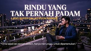 Lagu  Romantis U0026 Menyentuh Hati  Terdalam    Rindu Yang Tak Pernah Padam     