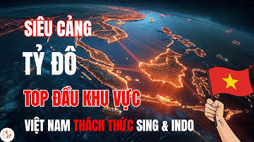 Siêu Cảng Biển Quốc Tế Cần Giờ - Việt Nam Thách Thức Singapore và Indonesia