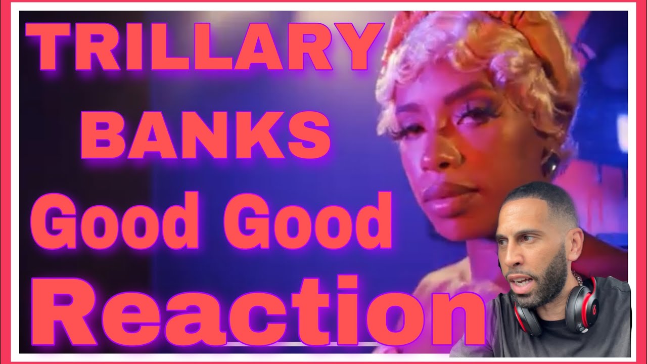 TRILLARY BANKS - GOOD GOOD [OFFICIAL VIDEO] | Elite UK Talent Reaction