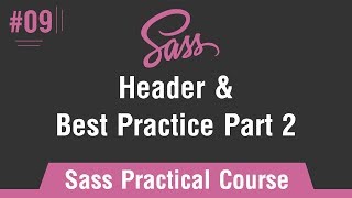 Sass Practical Course in Arabic #09 - Header And Best Practice Part 2