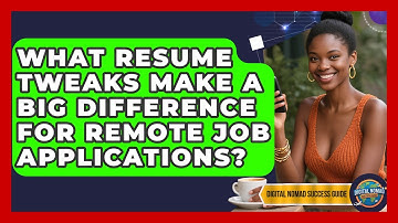 What Resume Tweaks Make A Big Difference For Remote Job Applications? - Digital Nomad Success Guide