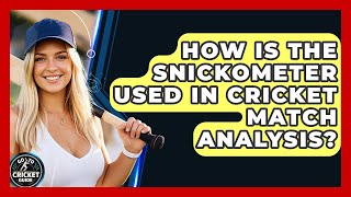 How Is The Snickometer Used In Cricket Match Analysis? - Go-To Cricket Guide