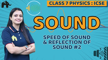 Sound Class 7 ICSE Physics | Selina Chapter 6 | Speed of Sound & Reflection of Sound #2