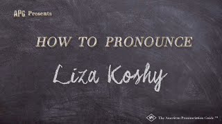 How to Pronounce Liza Koshy (Real Life Examples!)