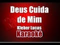 Deus Cuida de Mim - Kleber Lucas -  Karaokê