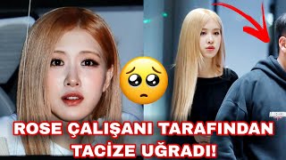 Rose Çalışanı Tarafından Tacize Uğradı Panikledi 