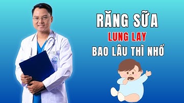 Răng Sữa Lung Lay: Bao Lâu Thì Nhổ? | Dr Cường Official