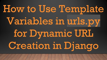 How to Use Template Variables in urls.py for Dynamic URL Creation in Django