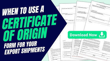 When to Use a Certificate of Origin Form for Your Export Shipments