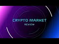 CRYPTO MARKET REVIEW - MUST SEE
