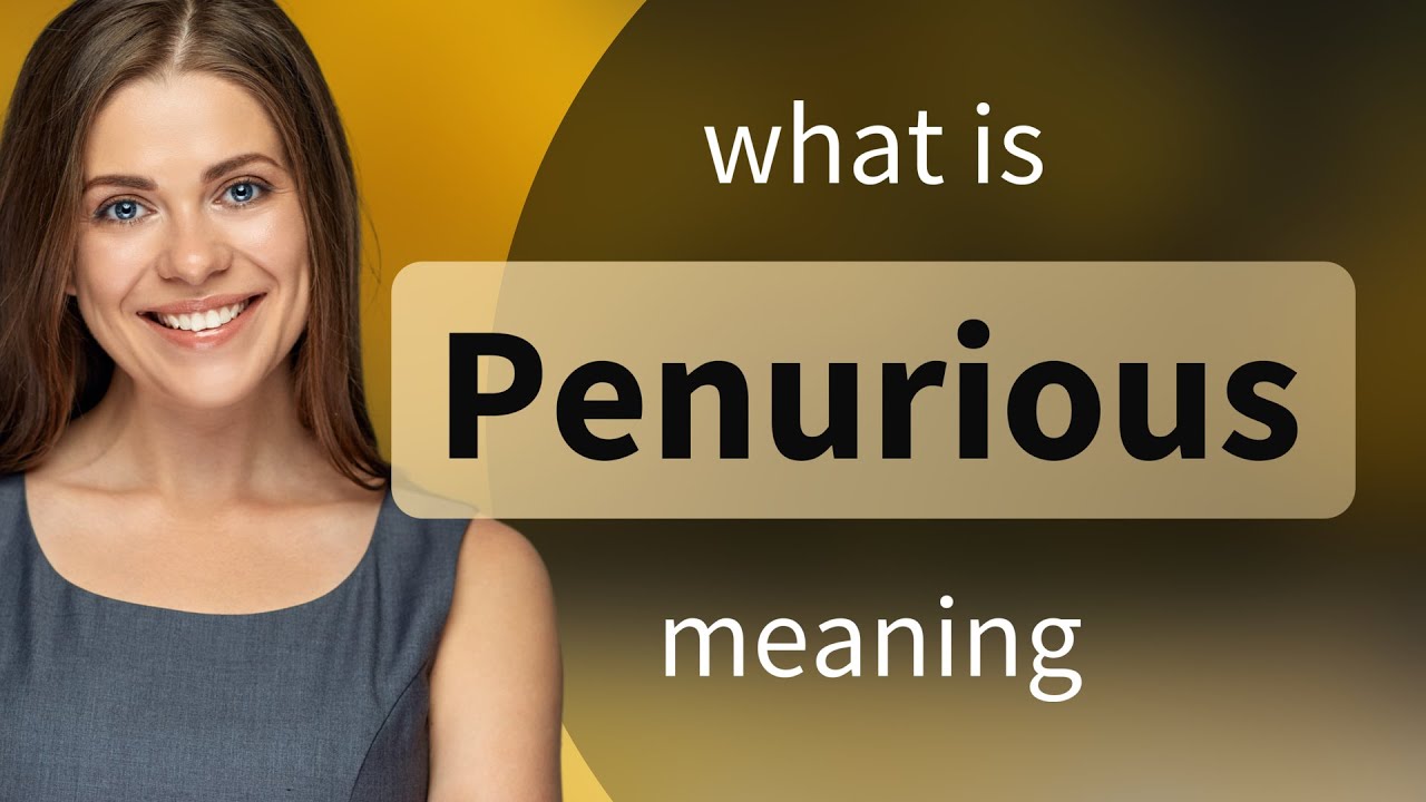 Penurious | definition of PENURIOUS