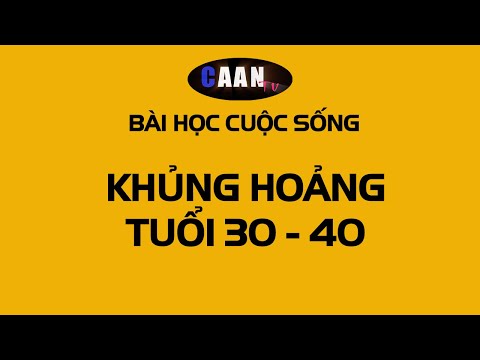 Video: Tôi Muốn Bắt đầu Cuộc Sống Mới! Khủng Hoảng Tuổi 30 Và Cơ Hội Của Nó