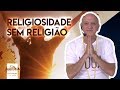 Religiosidade sem Religião | Prof. Laércio Fonseca