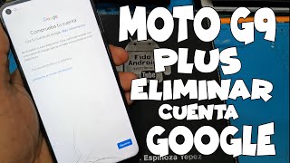 MOTO G9 PLUS / ELIMINAR CUENTA GOOGLE / MÉTODO GRATUITO Y SUPER FÁCIL /FUNCIONA PARA VARIOS MODELOS