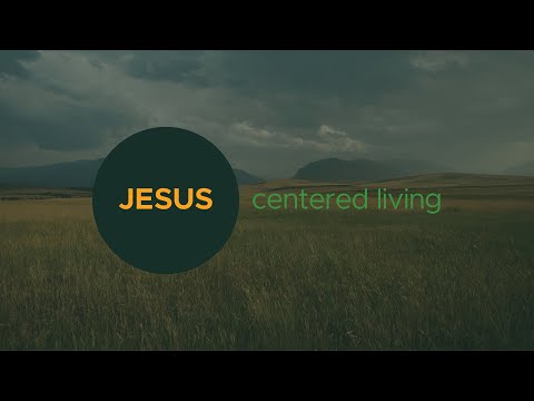 Jesus Centered Living - 4/30/2023