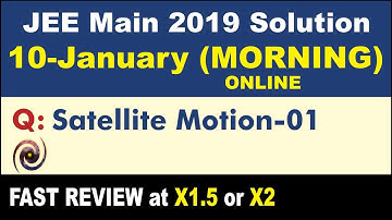 JEE Main 2019 Physics Solutions | Satellite Motion 01