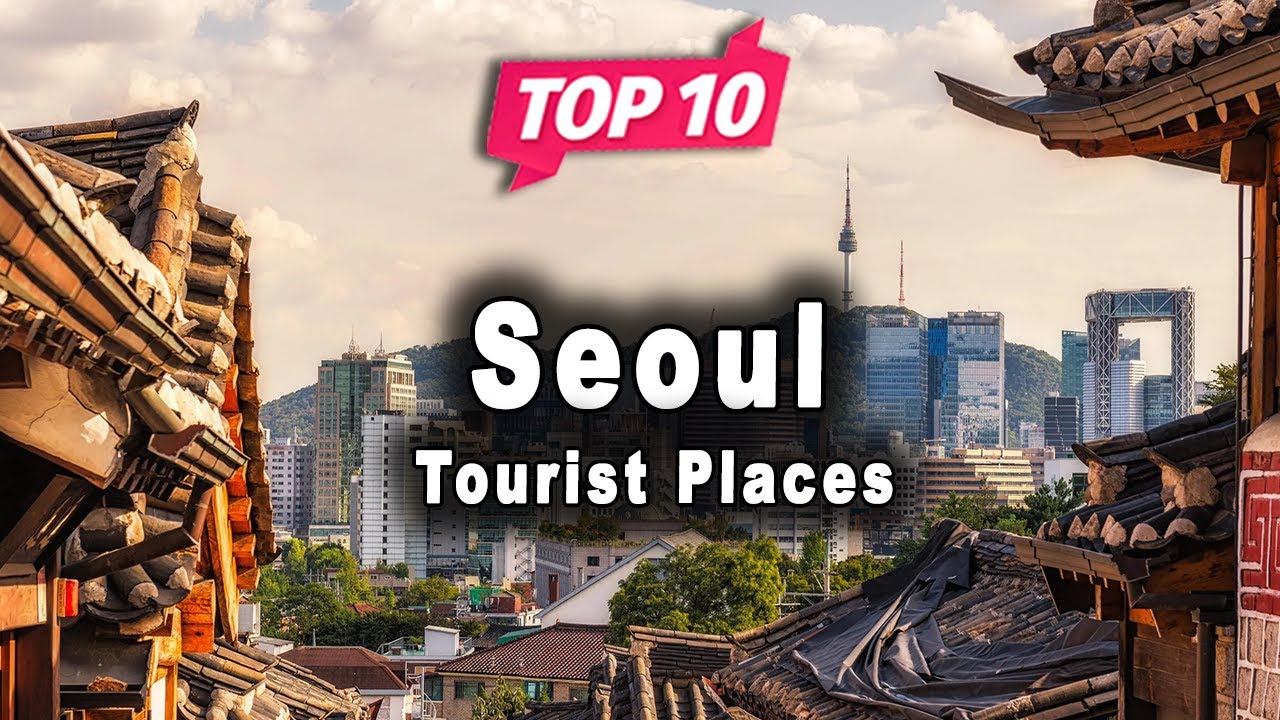 Top 10 Places to Visit in Seoul | Korea - English - YouTube